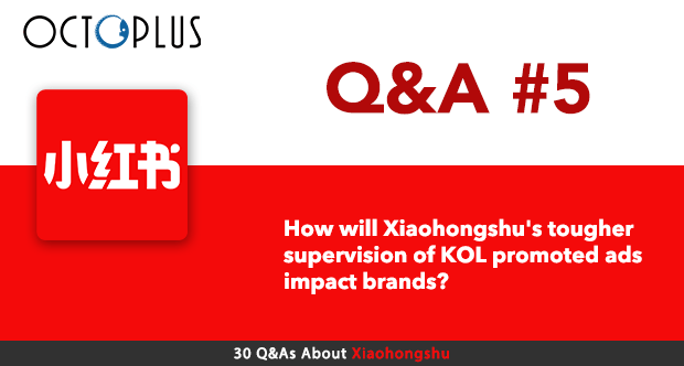 How will Xiaohongshu’s tougher supervision of KOL promoted ads impact brands? | Octoplus Media