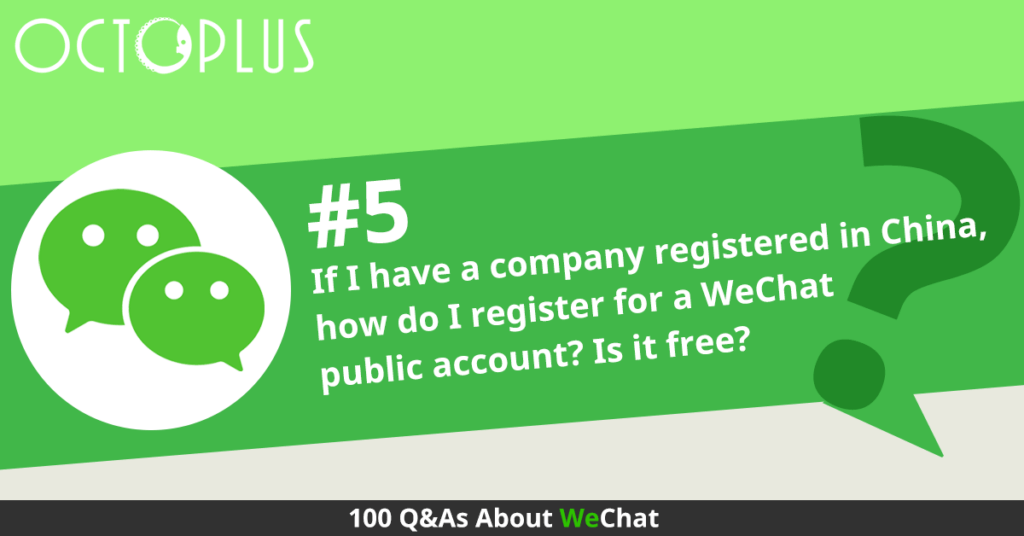 If I have a company registered in China, how do I register for a WeChat public account? Is it free?
