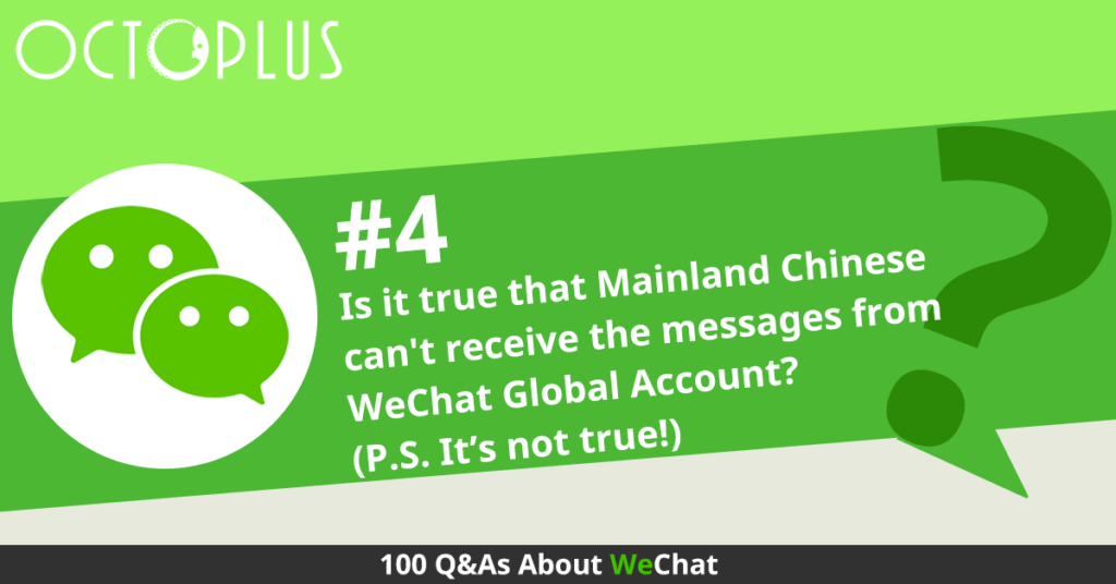 Is it true that Mainland Chinese can’t receive the messages from WeChat Global Account?