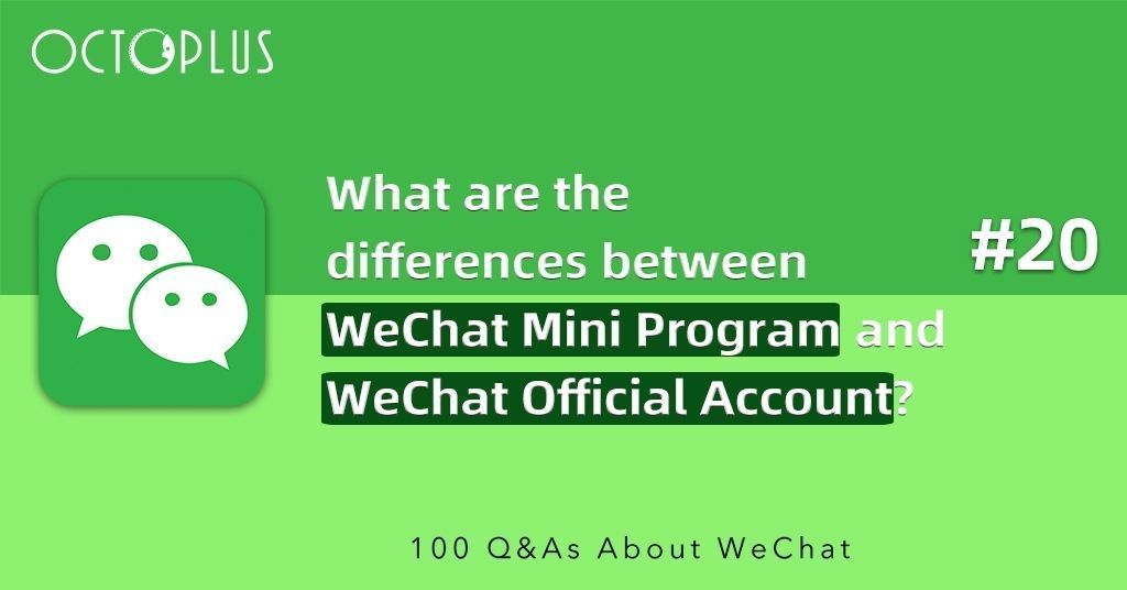 What are the differences between WeChat Mini Program and WeChat Official Account? | Octoplus Media