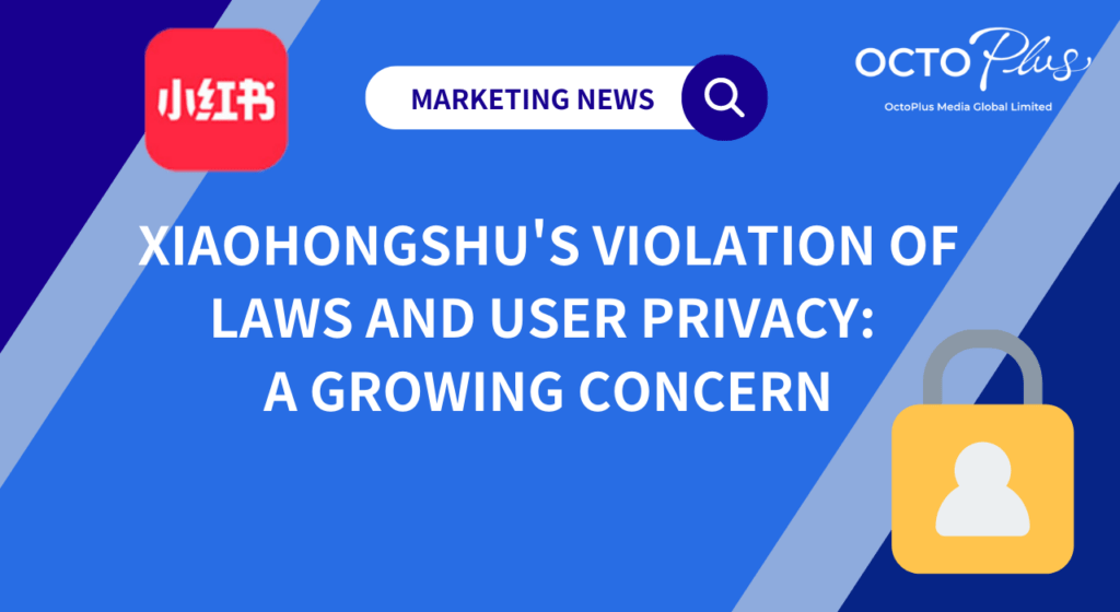 Xiaohongshu's Violation of Laws and User Privacy A Growing Concern