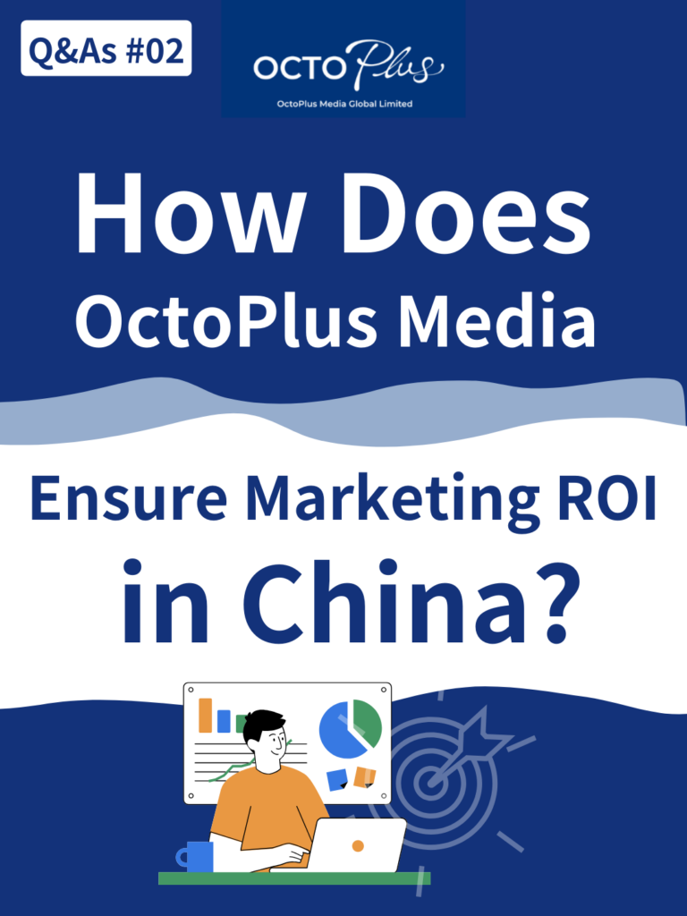How OctoPlus Media Ensure Marketing ROI in China?​